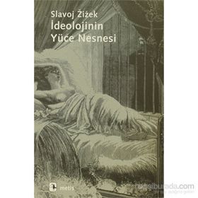 İDEOLOJİNİN YÜCE NESNESI - SLAVOJ ZIZEK