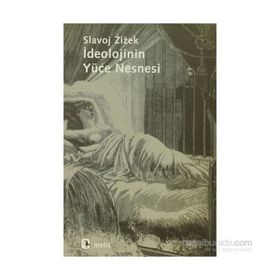 İDEOLOJİNİN YÜCE NESNESI - SLAVOJ ZIZEK