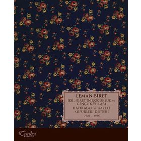 İDIL BIRET'IN ÇOCUKLUK VE GENÇLIK YILLARI HATIRALAR VE GAZETE KÜPÜRLERI DEFTERI 1945-1958 - LEMAN BIRET