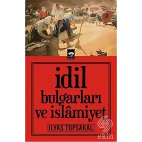 İdil Bulgarları Ve İslamiyet - İlyas Topsakal