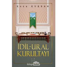 İdil – Ural Kurultayı - Roza Kurban - Hitabevi Yayınları