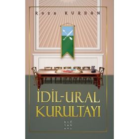 İdil – Ural Kurultayı - Roza Kurban - Hitabevi Yayınları