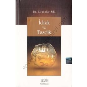 İDRAK VE TASDIK - EBUBEKIR SIFIL