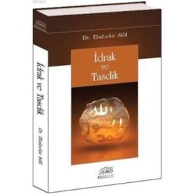 İDRAK VE TASDIK - EBUBEKIR SIFIL
