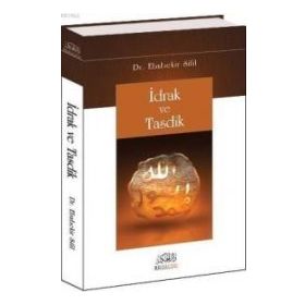 İDRAK VE TASDIK - EBUBEKIR SIFIL
