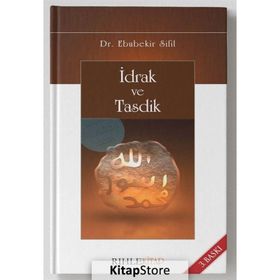 İDRAK VE TASDIK - EBUBEKIR SIFIL