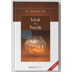 İDRAK VE TASDIK - EBUBEKIR SIFIL