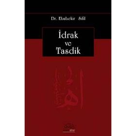 İDRAK VE TASDIK - EBUBEKIR SIFIL