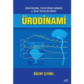İdrar Kaçırma Pelvik Organ Sarkması ve İşeme Bozukluklarında Ürodinami - Nobel Tıp Kitabevleri