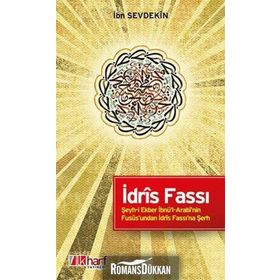 İdris Fassı - Şeyhi Ekber İbnül Arabinin Füsusundan İdris Fassı'na Şerh - İbn Sevdekin