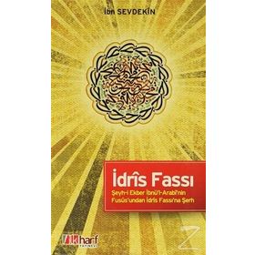 İdris Fassı - Şeyhi Ekber İbnül Arabinin Füsusundan İdris Fassı'na Şerh - İbn Sevdekin