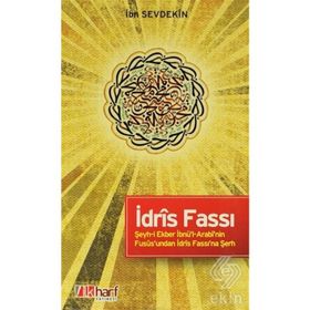 İdris Fassı - Şeyhi Ekber İbnül Arabinin Füsusundan İdris Fassı'na Şerh - İbn Sevdekin