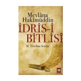 İDRİS-I BITLISI - MEVLANA HAKIMÜDDIN - M. TÖREHAN SERDAR