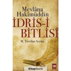 İDRİS-I BITLISI - MEVLANA HAKIMÜDDIN - M. TÖREHAN SERDAR
