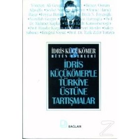 İDRİS KÜÇÜKÖMERLE TÜRKİYE ÜSTÜNE TARTIŞMALAR - İDRİS KÜÇÜKÖMER