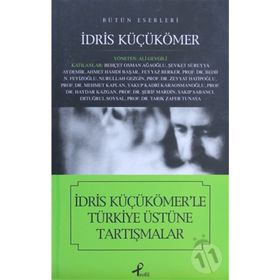 İDRİS KÜÇÜKÖMERLE TÜRKİYE ÜSTÜNE TARTIŞMALAR - İDRİS KÜÇÜKÖMER