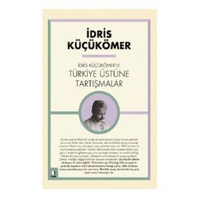 İdris Küçükömer’le Türkiye Üzerine Tartışmalar - İdris Küçükömer