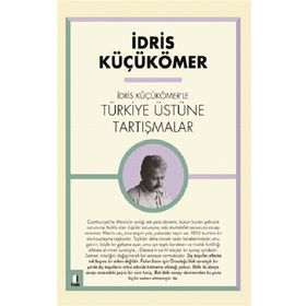 İdris Küçükömer’le Türkiye Üzerine Tartışmalar - İdris Küçükömer