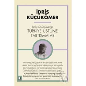 İdris Küçükömer’le Türkiye Üzerine Tartışmalar - İdris Küçükömer
