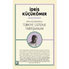 İdris Küçükömer’le Türkiye Üzerine Tartışmalar - İdris Küçükömer