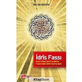 İDRÎS FASSI - ŞEYH-I EKBER İBNÜ'L-ARABÎ'NIN FUSÛS'UNDAN İDRÎS FASSI'NA ŞERH - İBN SEVDEKÎN