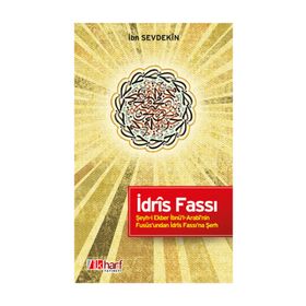 İDRÎS FASSI - ŞEYH-I EKBER İBNÜ'L-ARABÎ'NIN FUSÛS'UNDAN İDRÎS FASSI'NA ŞERH - İBN SEVDEKÎN