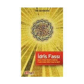 İDRÎS FASSI - ŞEYH-I EKBER İBNÜ'L-ARABÎ'NIN FUSÛS'UNDAN İDRÎS FASSI'NA ŞERH - İBN SEVDEKÎN