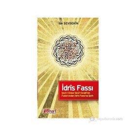 İDRÎS FASSI - ŞEYH-I EKBER İBNÜ'L-ARABÎ'NIN FUSÛS'UNDAN İDRÎS FASSI'NA ŞERH - İBN SEVDEKÎN