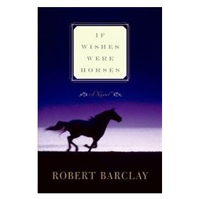 İf Wishes Were Horses - Robert Barclay