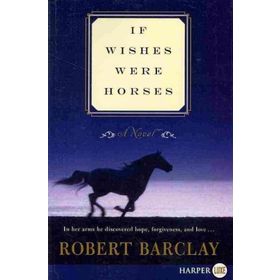 İf Wishes Were Horses - Robert Barclay