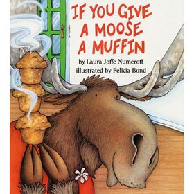 If You Give A Moose A Muffin - Laura Numeroff