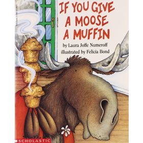 If You Give A Moose A Muffin - Laura Numeroff