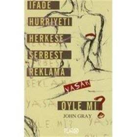 İFADE HÜRRİYETİ HERKESE SERBEST REKLAMA YASAK ÖYLE MI? - JOHN GRAY