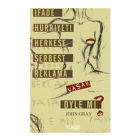 İFADE HÜRRİYETİ HERKESE SERBEST REKLAMA YASAK ÖYLE MI? - JOHN GRAY