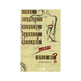 İFADE HÜRRİYETİ HERKESE SERBEST REKLAMA YASAK ÖYLE MI? - JOHN GRAY