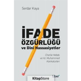 İfade Özgürlüğü ve Dini Hassasiyetler - Serdar Kaya