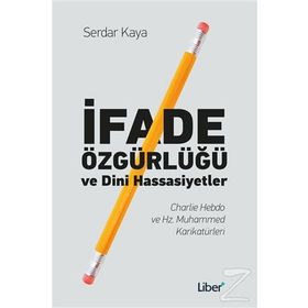 İfade Özgürlüğü ve Dini Hassasiyetler - Serdar Kaya