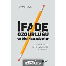 İfade Özgürlüğü ve Dini Hassasiyetler - Serdar Kaya