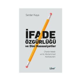 İfade Özgürlüğü ve Dini Hassasiyetler - Serdar Kaya