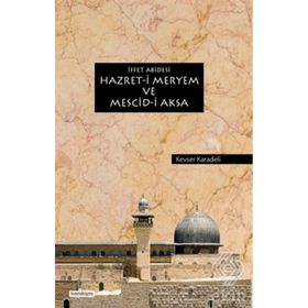 İffet Abidesi Hazret-i Meryem ve Mescid-i Aksa - Kevser Karadeli