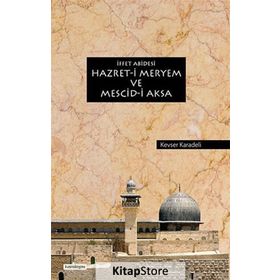 İffet Abidesi Hazret-i Meryem ve Mescid-i Aksa - Kevser Karadeli