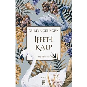 İFFET-I KALP HZ. MERYEM - NURIYE ÇELEĞEN