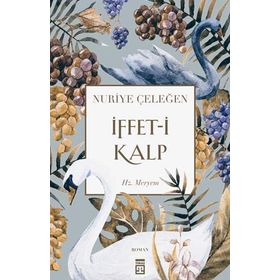İFFET-I KALP HZ. MERYEM - NURIYE ÇELEĞEN