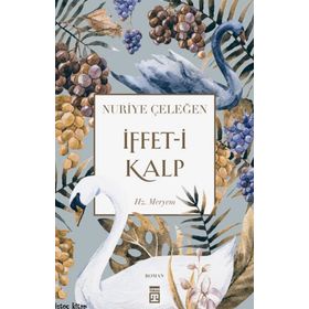 İFFET-I KALP HZ. MERYEM - NURIYE ÇELEĞEN