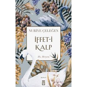 İFFET-I KALP HZ. MERYEM - NURIYE ÇELEĞEN