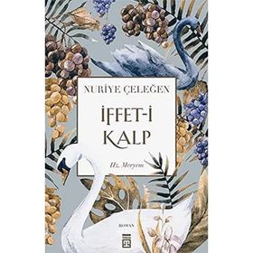 İFFET-I KALP HZ. MERYEM - NURIYE ÇELEĞEN