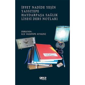 İffet Nadide Yeşin Yassıtepe Haydarpaşa Sağlık Lisesi Ders Notları - Ece Yassıtepe