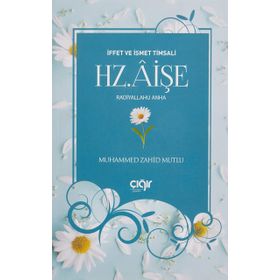 İffet ve İsmet Timsali Hz. Aişe (r.a) - Muhammed Zahid Mutlu