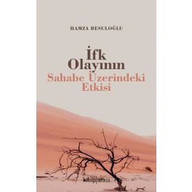 İfk Olayının Sahabe Üzerindeki Etkisi Hamza Resuloğlu
