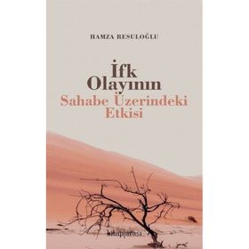 İfk Olayının Sahabe Üzerindeki Etkisi Hamza Resuloğlu